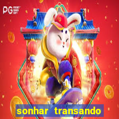 sonhar transando jogo do bicho